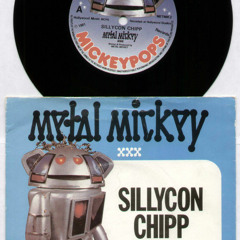METAL MICKEY - SILLYCON CHIPP