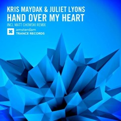 Kris Maydak & Juliet Lyons - Hand Over My Heart (Matt Chowski Remix) [Amsterdam Trance]