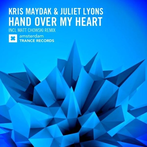 Kris Maydak & Juliet Lyons - Hand Over My Heart (Matt Chowski Remix) [Amsterdam Trance]