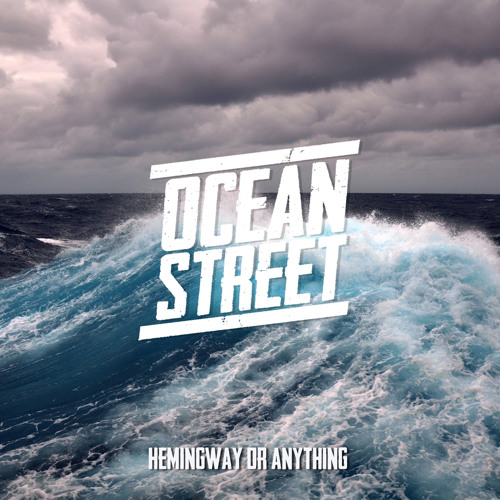 Ocean Street - Hemingway or Anything