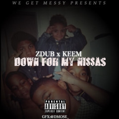 ZDub Ft Keem- Down For My Ni$$as