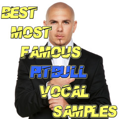 Best Most Famous PITBULL Vocal Samples  **Click BUY for FREE DOWNLOAD**