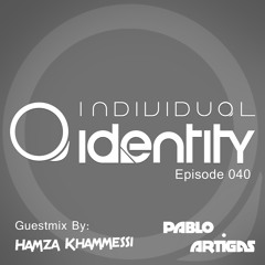 Pablo Artigas - Individual Identity 040 (Guest Hamza Khammessi)