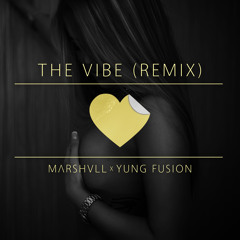 Marshvll - The Vibe (Remix) [ft. Yung Fusion]