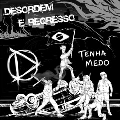 Desordem E Regresso- Tenha Medo
