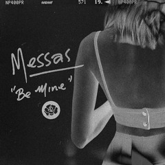 Be Mine by Messas