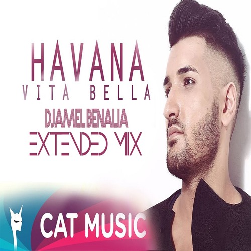 Stream Havana - Vita Bella ( Djamel Benalia Extended Mix ) by Djamel  Benalia | Listen online for free on SoundCloud