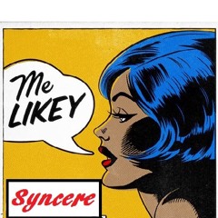 Me Likey (Freestyle) - Syncere
