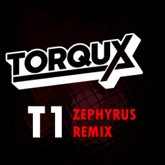 Torqux - T1 (ZephyruS Remix)