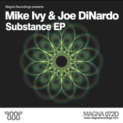 Mike Ivy & Joe DiNardo - "Substance EP" Can't Stop / It's Here (SC Edits) Magna Recordings