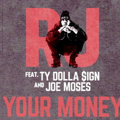 RJ - Your Money ft. Ty Dolla $ign & Joe Moses (DigitalDripped.com)