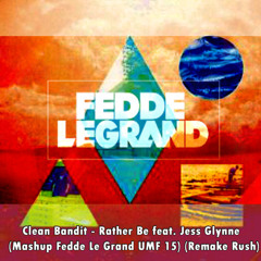 Clean Bandit - Rather Be Feat. Jess Glynne (Mashup Fedde Le Grand) (Remake Rush)