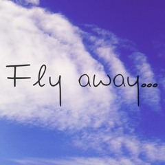 Fly Away - Ft. Hitmaker D-Aye