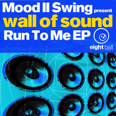 Mood II Swing - Wall Of Sound - Run To Me - Maurice Joshua Club Vibe Mix