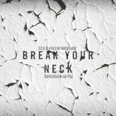 GTA X Valentino Khan - Break Your Neck (Darksides Trap- Flip)