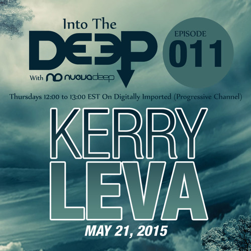 Into The Deep Episode 011 - Kerry Leva [May 21, 2015]