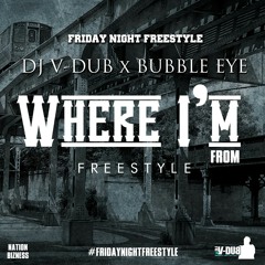 Dj V-Dub x BubbleEye- Where I'm From Freestyle at #FreestyleFridays