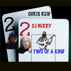 Two Of A Kind - Chris Reid ft. CJ Berry