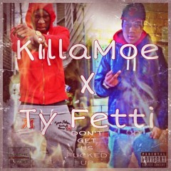 KillaMoe x Ty Fetty X DGUFU "Dont get us fuxked up"(Lil Mister ft P.Rico x No Lackin Remix