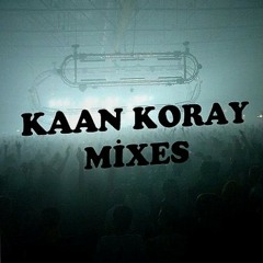 Kaan Koray Mixes