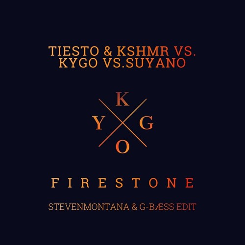 Tiesto & KSHMR, Kygo, Suyano - Firestone (StevenMontana & G-Bæss Edit)