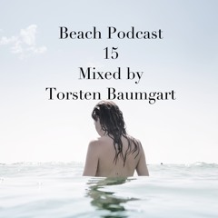 Beach Podcast 15 Mixed by Torsten Baumgart