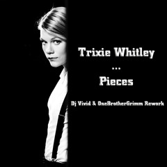 Trixie Whitley - Pieces (Dj Vivid & OneBrotherGrimm Rework)