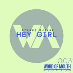 WoM003 - Stuart Ojelay - Hey Girl - RELEASED 24/07/15
