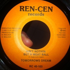 TOMORROWS DREAM - Ain't Nothin But A Meat Ball (Vocoder Instru) [Ren - Cen Rec] 1983 7''