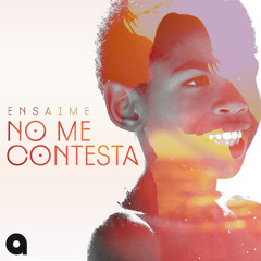 Ensaime - No Me Contesta (Original Mix)