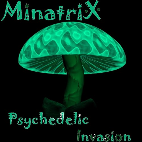 MinatriX - Psychedelic Invasion