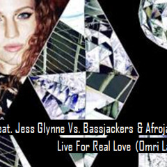 Clean Bandit Feat.Jess Glynne & Bassjackers & Afrojack - What We Live For Real Love (Omri Laytush)