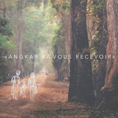 ANGKAR VA VOUS RECEVOIR