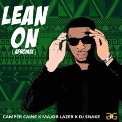 Camper Caine x Major Lazer x DJ Snake - Lean On Afromix