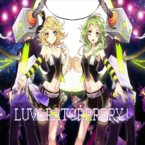 LUVORATORRRRRY! - GUMI & RIN