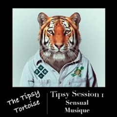 Tipsy Session 1-  Sensual Musique