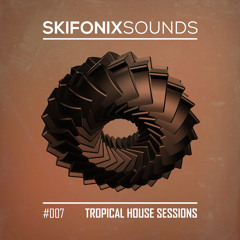 007 - Tropical House Sessions (Free Sample Pack)
