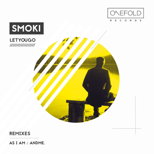 Let You Go | SMOKI | Out Now | As I Am Remix