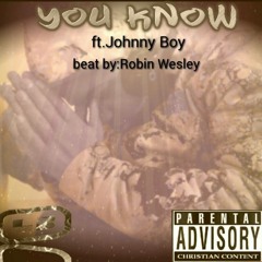 You Know - Ft.Johnny Boy - Beat By Robin Wesley