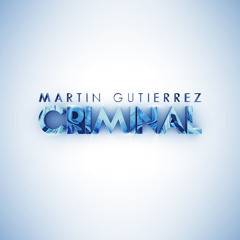 Martin Gutierrez - Criminal
