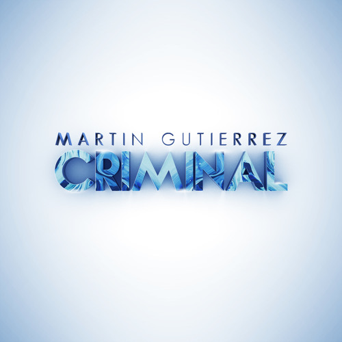 Martin Gutierrez - Criminal