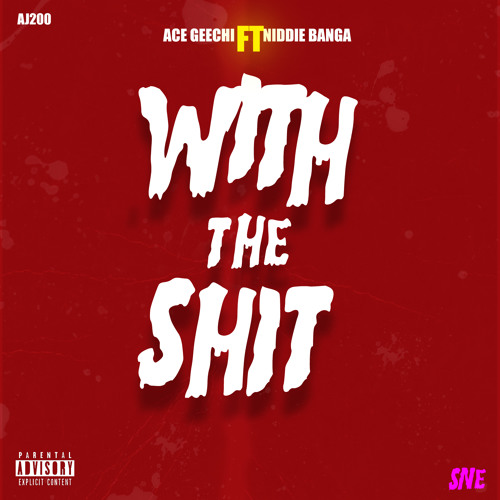 Ace Geechi Feat Niddie Banga - With The Shit