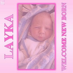 LAYKA - Welcome Newborn (Original Mix) [Cosmo Seed Records]