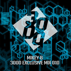 Mikey B - 3000 Exclusive Mix 010 [Free Download]