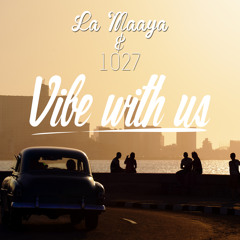 Vibe with us - La Maaya & The 1027 (Tracklist out)