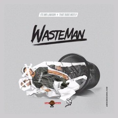 ITSMRLAWSON & THATDUDEMCFLY - WASTEMAN