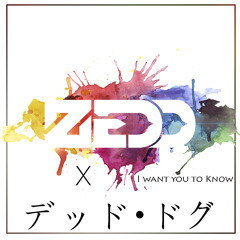 ZEDD feat. Selena Gomez - I Want you to Know [デッド・ドグ REMIX]