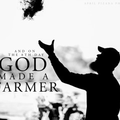 So God Made A Farmer