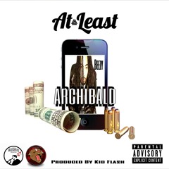At Least - Beezy Archibald Prod. by Kid Flash