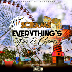 @ScramsOTH - Everything's Fun And Games